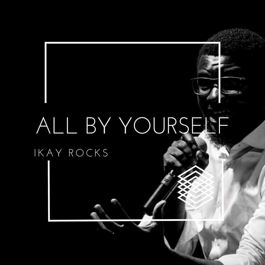 Ikay Rocks - All By Yourself