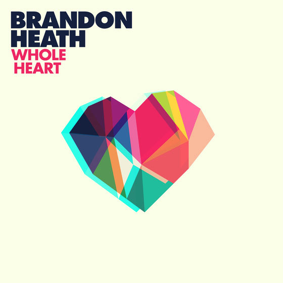 brandon heath - whole heart