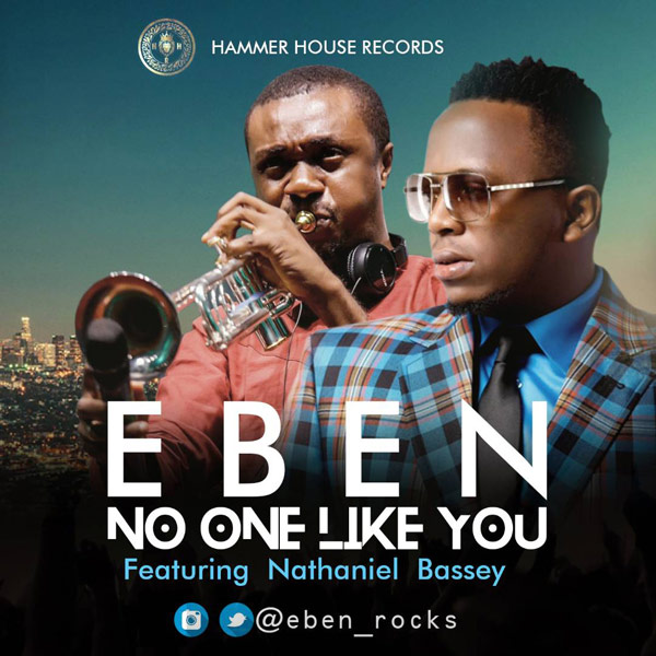 Eben - No One LikeYou (ft. Nathaniel Bassey)