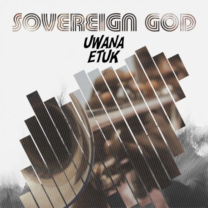 Uwana Etuk_Sovereign God