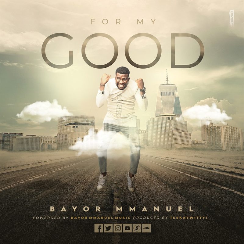 Bayor-Mmanuel_For-My-Good