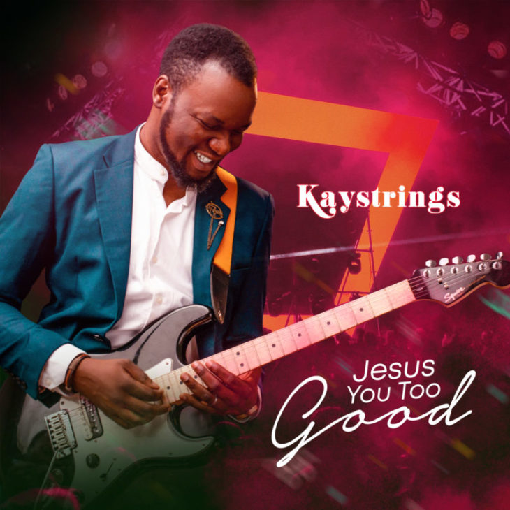  Kaystrings-Jesus-You-Too-Good