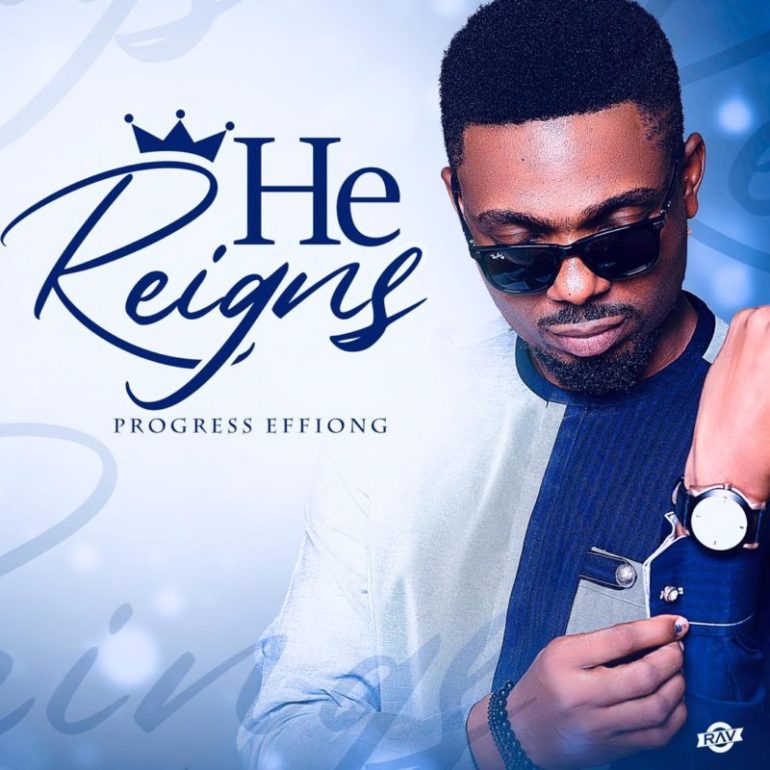 Progress-Effiong-He-Reigns