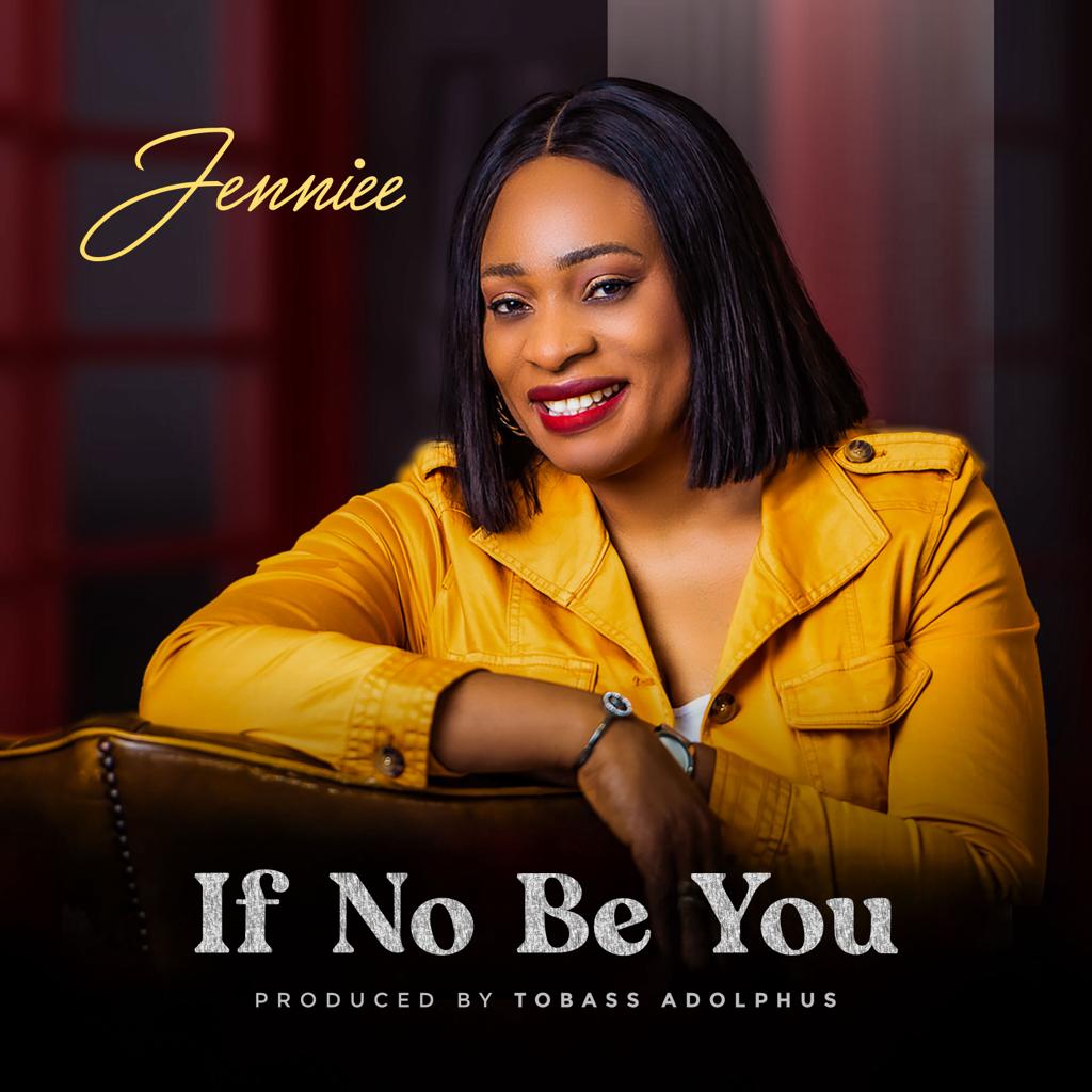 IF NO BE YOU- JENNIFER IWUAGWU