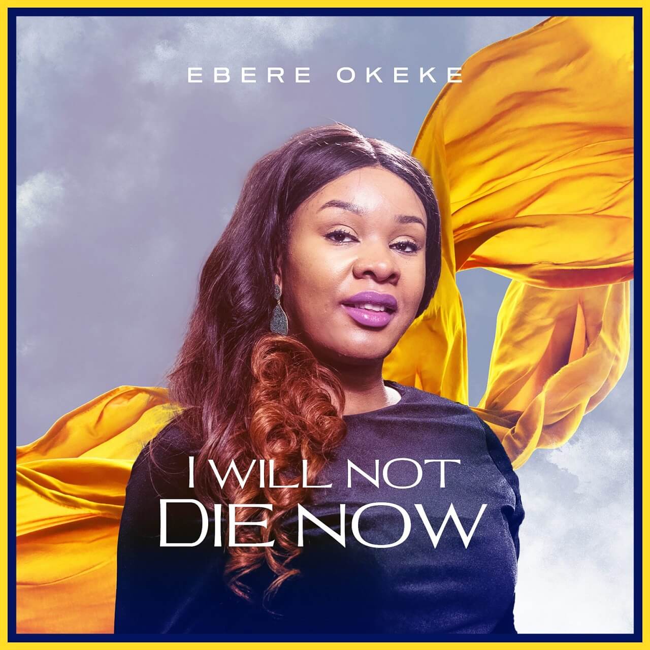 Ebere Okeke - I Will Not Die Now