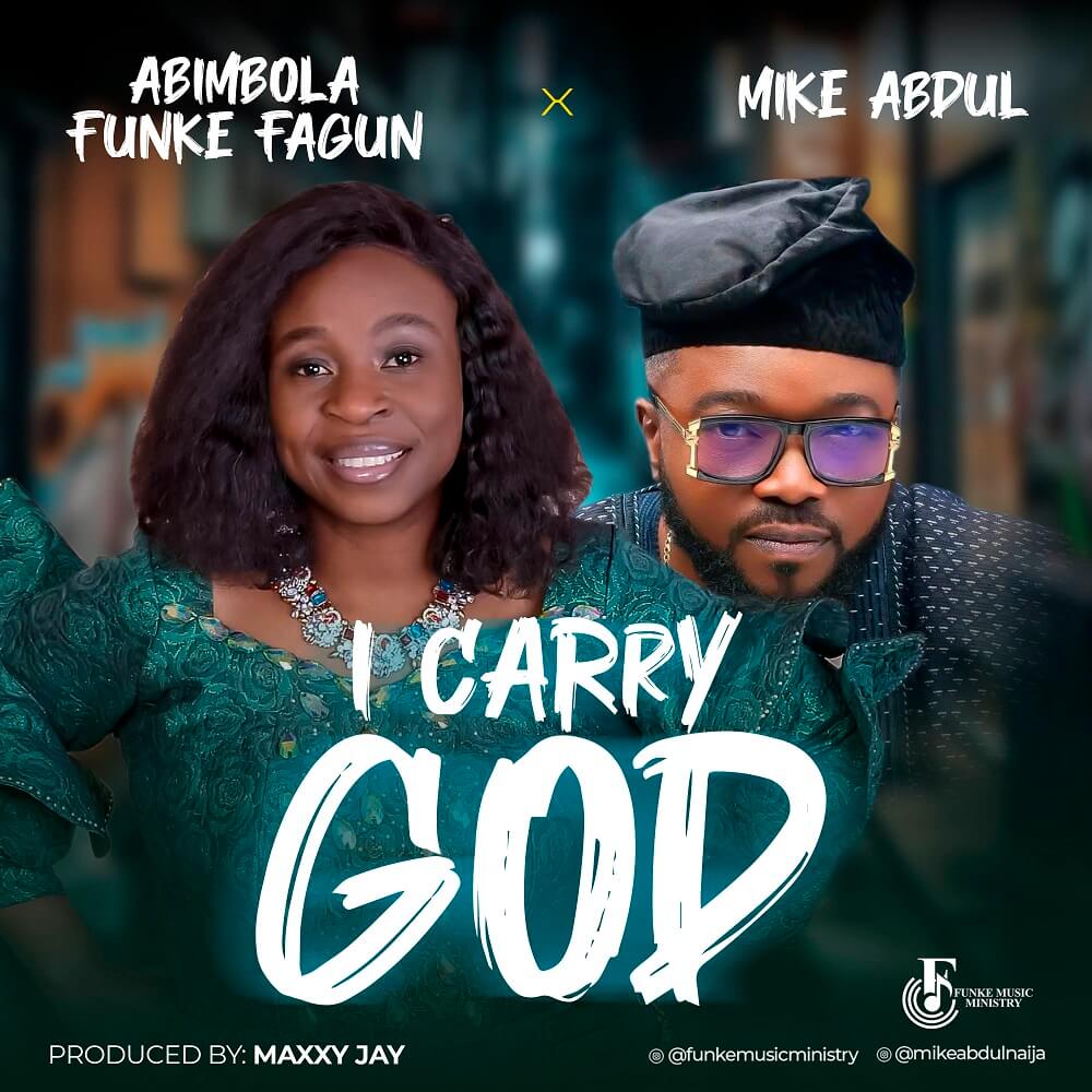 I Carry God - Abimbola Funke Fagun x Mike Abdul