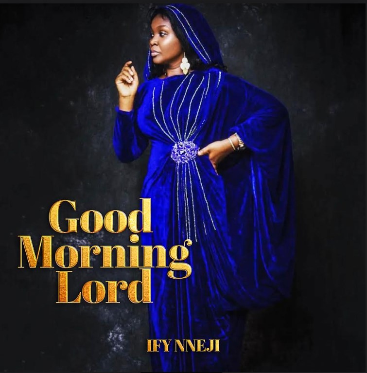 Good Morning Lord - Ify Nneji