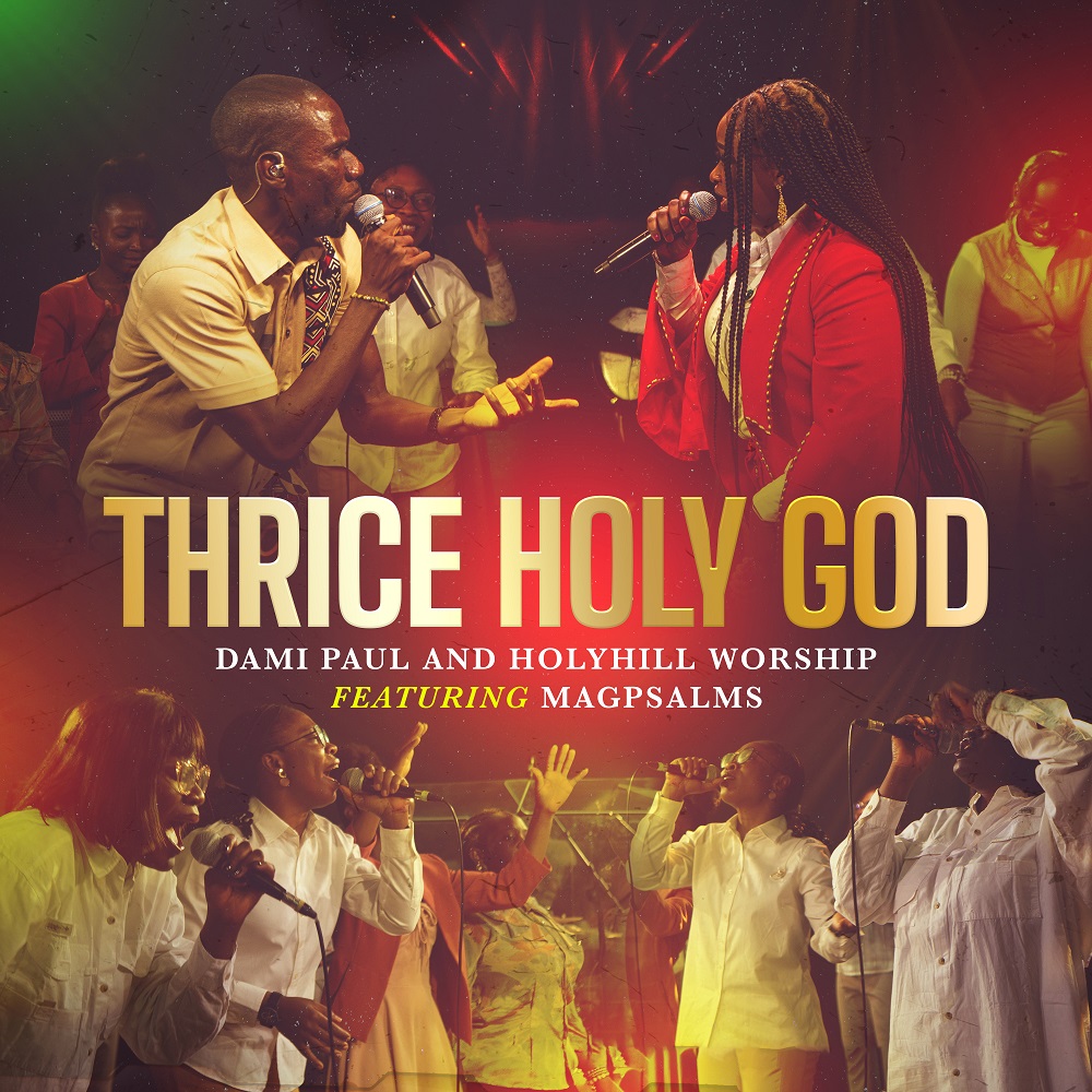 Thrice Holy God - Dami Paul & Holyhill Worship Ft.Magpsalms